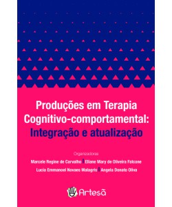 Produções em Terapia Cognitvo-Comportamental: Integração e Atualização