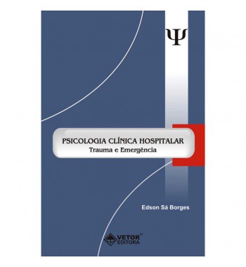 Psicologia Clínica Hospitalar Trauma e Emergência 