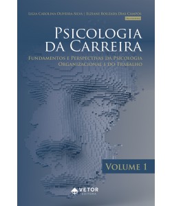 Psicologia da Carreira - Fundamentos e Perspectivas da Psicologia Organizacional e do Trabalho - Vol. 1