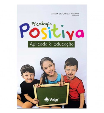 Psicologia Positiva - aplicada à educação