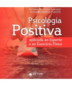 Psicologia Positiva Aplicada ao Esporte e ao Exercício Físico