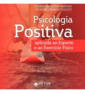 Psicologia Positiva Aplicada ao Esporte e ao Exercício Físico