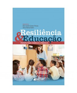 Resiliência & Educação - Perspectivas Teóricas e Práticas