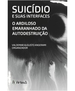 Suicídio e suas Interfaces - o Ardiloso Emaranhado da Autodestruição