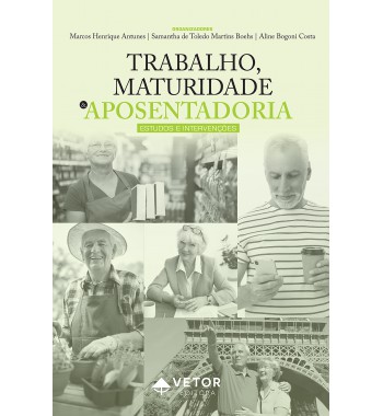 Trabalho, Maturidade e Aposentadoria: Estudos e Intervenções