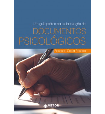 Um Guia Prático para Elaboração de Documentos Psicológicos