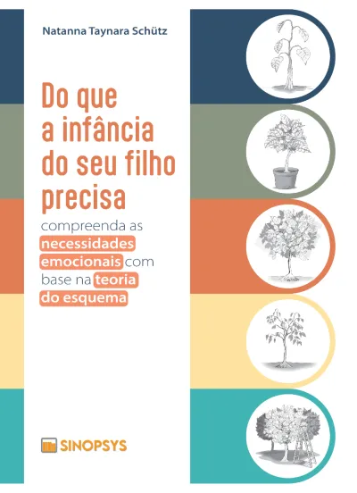 Do que a Infância do seu Filho Precisa - Compreenda as necessidades emocionais com base na teoria do esquema