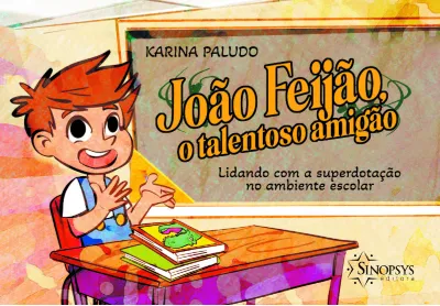 João Feijão, o talentoso amigão - Lidando com a superdotação no ambiente escolar