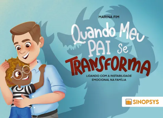 Quando meu pai se transforma - Lidando com a instabilidade emocional na família