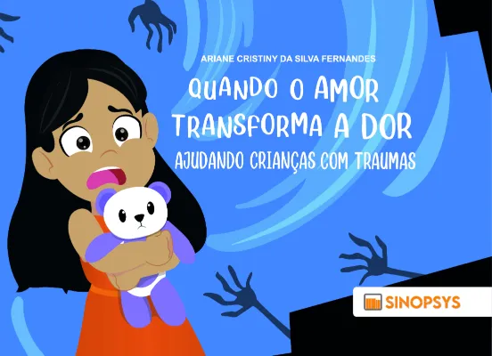 Quando o amor transforma a dor - Ajudando crianças com traumas